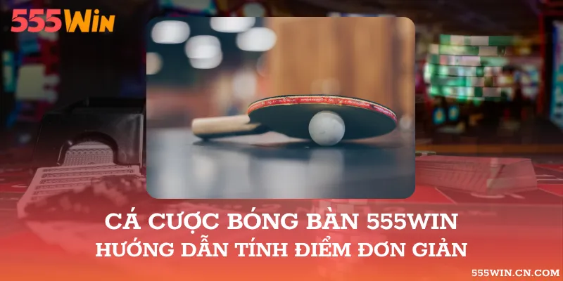 Bóng bàn 555WIN