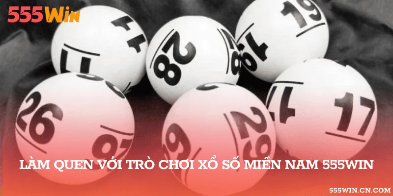 Làm quen với trò chơi xổ số miền Nam 555WIN