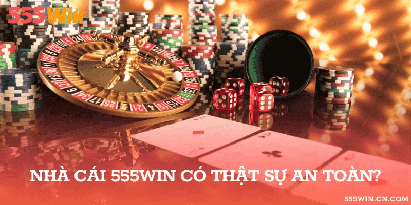 Lý giải nhà cái 555WIN an toàn không